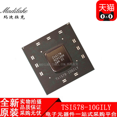 全新原装 TSI578-10GILY 贴片BGA399 控制器IC 丝印TSI578-10GILY