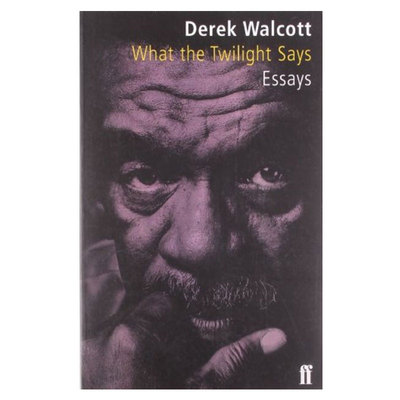 【自营】预售 黄昏的诉说 What the Twilight Says  英文原版 1992年诺贝尔文学奖 德里克·沃尔科特 Derek Walcott