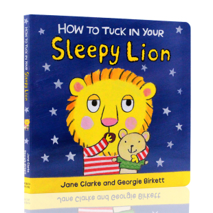 【自营】如何让你的狮子睡觉 英文原版绘本 How to Tuck In Your Sleepy Lion 纸板书 如何哄你的小宝宝睡觉 教幼儿生活自理的绘本