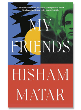 【自营】预售 希沙姆 马塔尔 我的朋友 My Friends 英文原版 Hisham Matar 普利策奖获奖者新作 现当代文学 2024年布克奖长名单