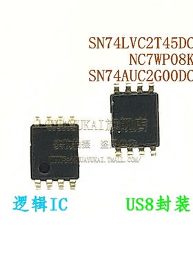 逻辑IC SN74LVC2T45DCUR NC7WP08K8X SN74AUC2G00DCUR