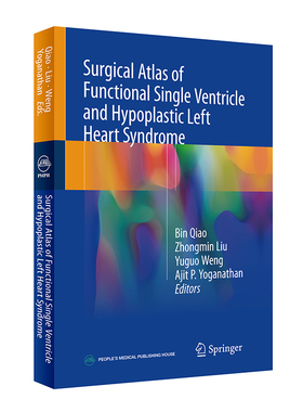 【人卫出版社官方直发】Surgical Atlas of Functional Single Ventricle and Hypoplastic Left Heart Syndrome 9787117297363