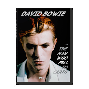 Bowie. 现货 David 天外来客 英文摄影纪实作品集英文进口图书 大卫·鲍伊 The TASCHEN Fell Man 原版 Earth