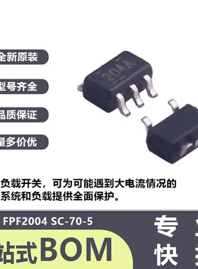 全新 FPF2004 丝印204 SC-70-5​贴片功率电子开关负载控制器