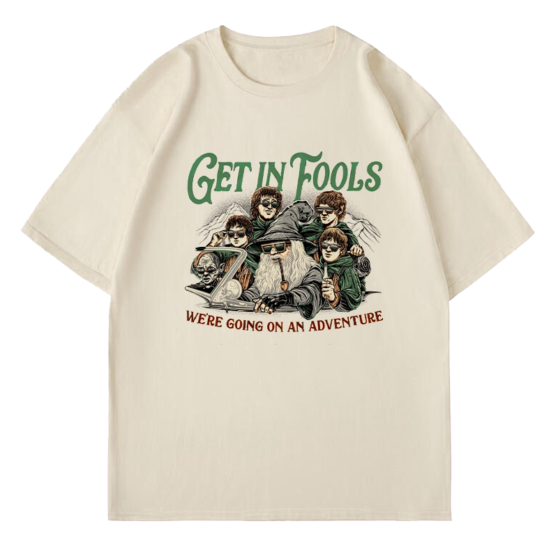 Get In Fools冒险团T恤！甘道夫霍比特人搞笑，魔戒迷必入神梗衫