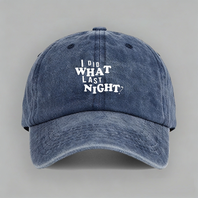 I DID WHAT LAST NIGHT宿醉梦游趣英文创意定制纯棉棒球帽子鸭舌