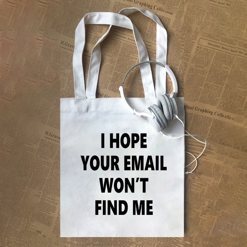 I HOPE YOUR EMAIL WON’T FIND ME职场电子邮件工作帆布包