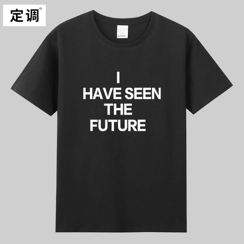I HAVE SEEN THE FUTURE趣味英文短袖T恤夏季纯棉半袖小众衣服