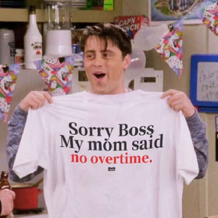 Sorry My mom said no overtime妈妈说了不加班趣味字母t恤老友记