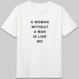 woman without man is like wo女权主义有趣字母纯棉短袖休闲t恤