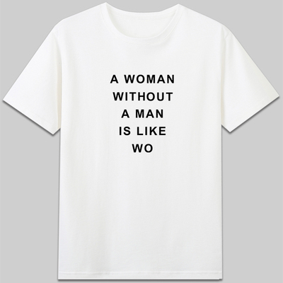 woman without man is like wo女权主义有趣字母纯棉短袖休闲t恤