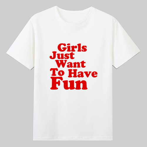 girls just want to have fun女生有趣味英文短袖T恤夏季纯棉半袖