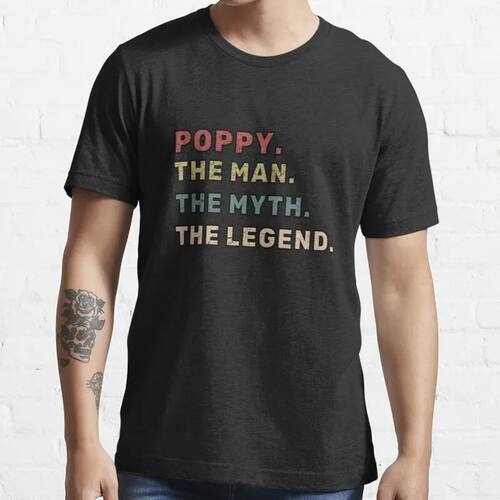 New Poppy The Man The Myth The Legend Fathers Day Gift  T-Sh