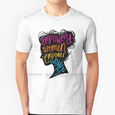 Empowered Women Empower Women 100% Cotton T Shirt Empowered