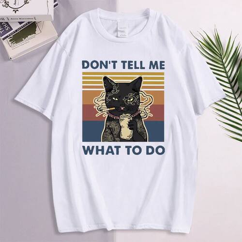 Don't Tell Me What To Do Cats Funny 2022 New Tee Fashion T S