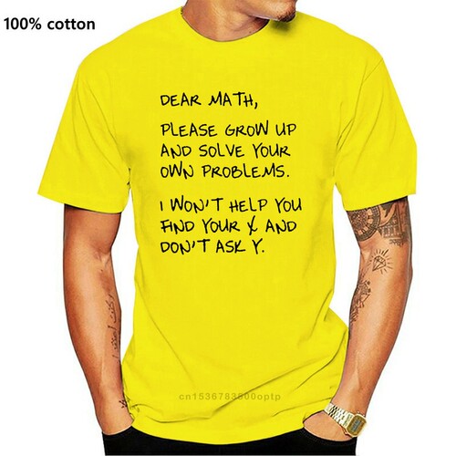 Men T Shirt  Dear math please grow up and solve your own pro