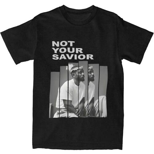 KENDRICK LAMAR T-Shirt Not Your Savior Fashion T Shirts Shor