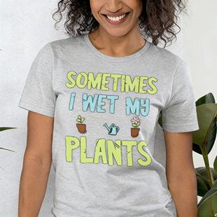 Sometimes I Wet My Plants Shirt Gardening T-Shirt Garden Shi