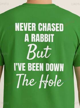 Never Chaseed A Rabbit But I've Been Down The Hole Funny wit