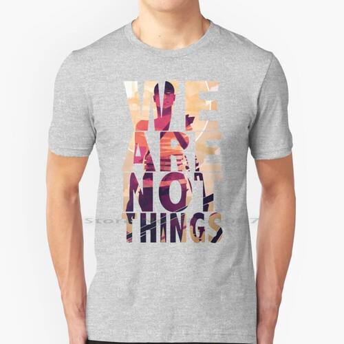 We Are Not Things 100% Cotton T Shirt We Are Not Things Mad