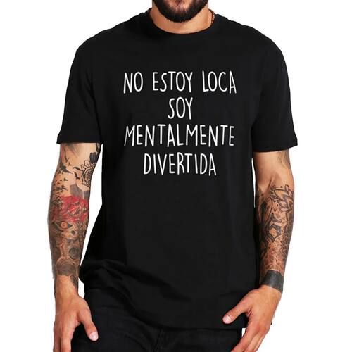 Mens tee-shirt I'm Not Crazy I'm Mentally Fun T-shirt Spanis