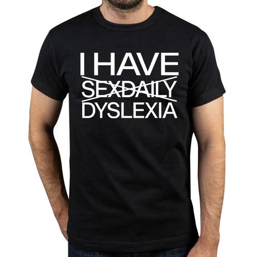 I Have Sexdaily Dyslexia T Shirt Humor Jokes Weird Men Cloth