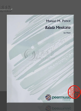 墨西哥叙事曲 钢琴独奏 庞塞 Peermusic原版进口乐谱书 Manuel Ponce Balada Mexicana for Piano Solo HL00228950