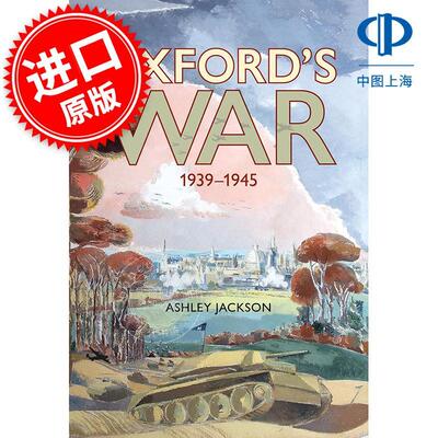 牛津的战争：1939-1945年 军事历史 Ashley Jackson 英文原版 Oxford's War: 1939–1945 Bodleian Library出版社