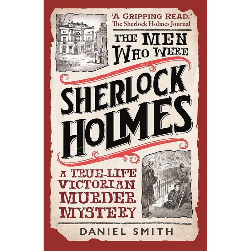预售 福尔摩斯的男人们：真实的维多利亚时代谋杀之谜 Daniel Smith 英文原版 The Men Who Were Sherlock Holmes