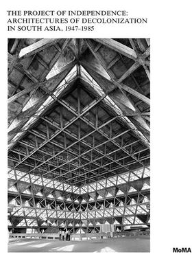 预售 独立计划：南亚的非殖民化建筑 The Project of Independence 进口艺术 英文原版 Martino Stierli
