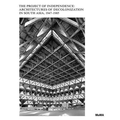 预售 独立计划：南亚的非殖民化建筑 The Project of Independence 进口艺术 英文原版 Martino Stierli