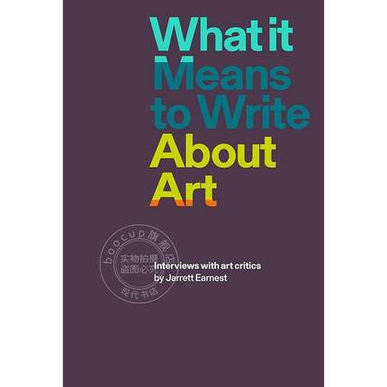 预售 写作艺术的意义：艺术评论家访谈 英文原版 艺术画册 What it Means to Write About Art: Interviews with art critics