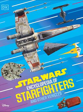 星球大战：星际战斗机及其他飞行器百科 探索来自遥远银河系的230余种载具 DK出版社 英文原版 Star Wars Encyclopedia of Starfig