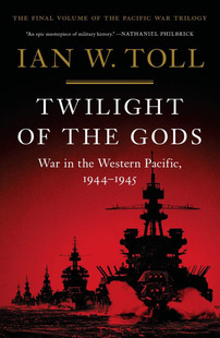 预售 诸神的黄昏 Ian Toll 伊恩·托尔太平洋战争三部曲 英文原版 Twilight of the Gods  War in the Western Pacific 1944-1945