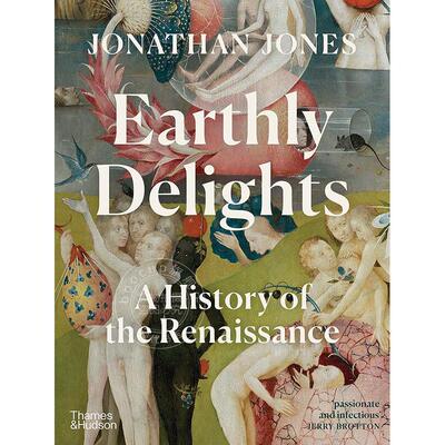 尘世的欢乐：文艺复兴史 艺术史 Thames & Hudson出版社 英文原版 Earthly Delights: A History of the Renaissance