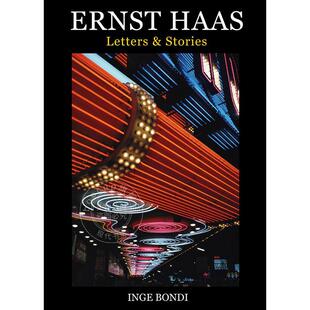 恩斯特?哈斯:信件与故事 摄影作品集 Inge Bondi 英文原版 Ernst Haas: Letters & Stories