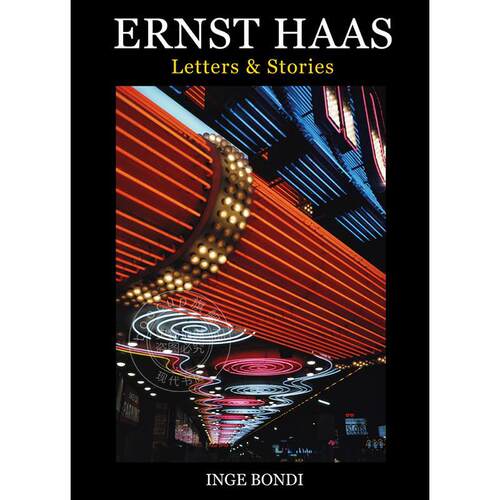 恩斯特?哈斯：信件与故事 摄影作品集 Inge Bondi 英文原版 Ernst Haas: Letters & Stories