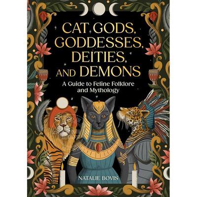 现货 猫神、女神、神祗和恶魔： 猫科动物民间传说和神话指南 英文原版 Cat Gods, Goddesses, Deities, and Demons