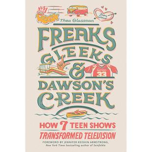 Freaks 怪胎 七部青少年电视剧如何改变了电视界 Gleeks 和 Dawson 欢乐合唱团 Creek 恋爱时代 and 英文原版