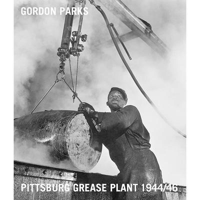 预售 戈登·帕克斯：匹兹堡油脂厂记录1944-1946 艺术画册 英文原版 Gordon Parks: Pittsburgh Grease Plant 1944-1946