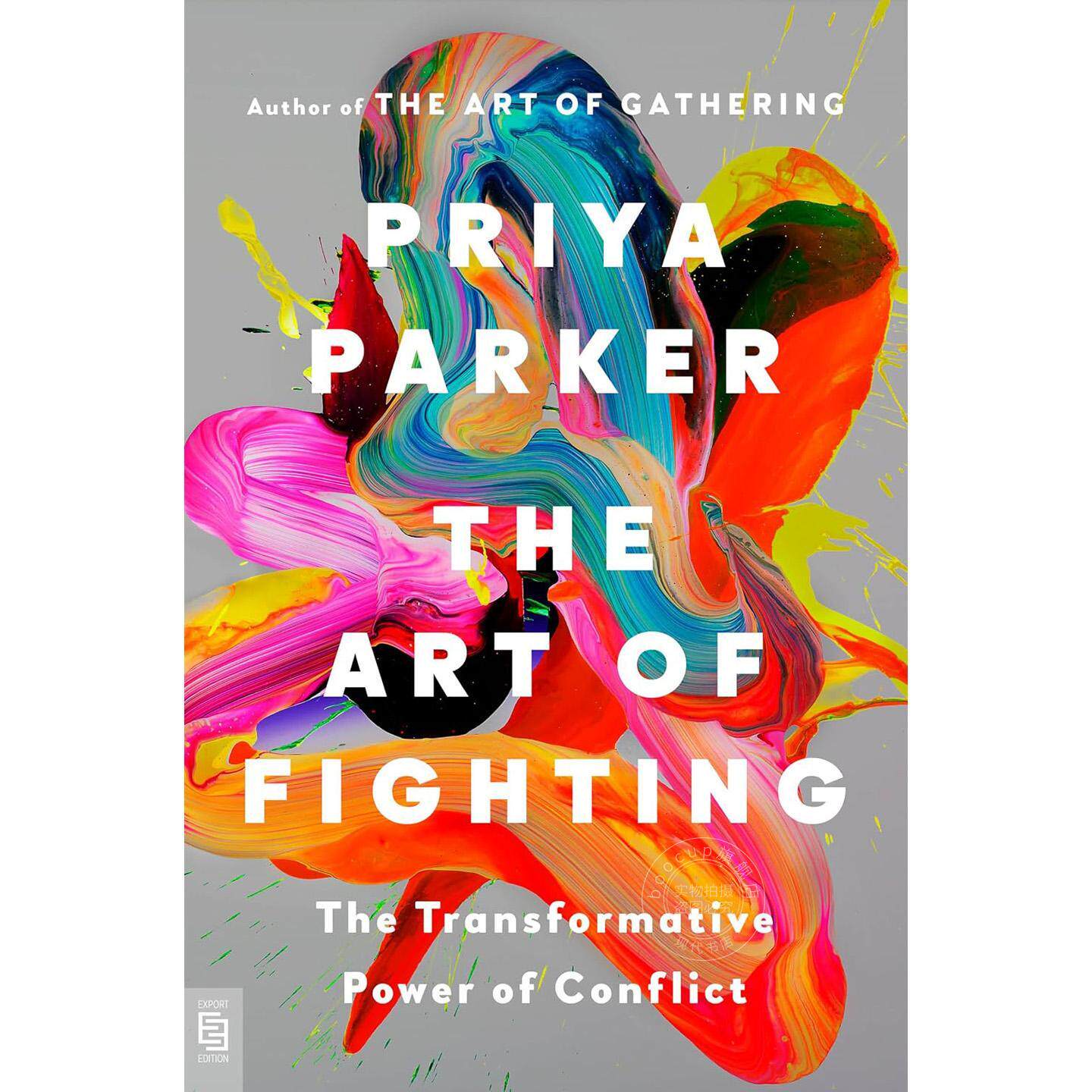 战斗的艺术 冲突的转化力量 普里亚?帕克 Priya Parker 平装 英文原版 The Art of Fighting: The Transformative Power of Confli