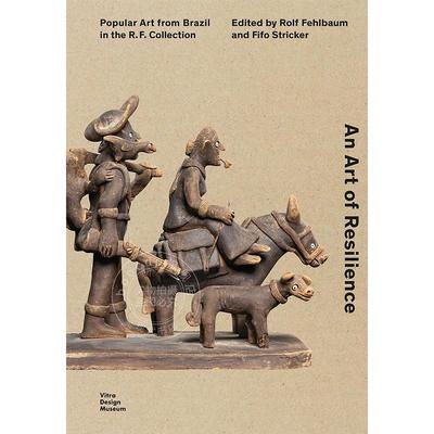 坚韧之艺：R.F.收藏中的巴西流行艺术 艺术历史 英文原版 An Art of Resilience: Popular Art from Brazil in the R.F. Collectio