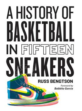 十五双运动鞋中的篮球史 Russ Bengtson 英文原版 A History of Basketball in Fifteen Sneakers