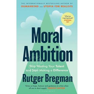 现货 道德抱负：停止浪费你的才华，开始创造影响 Rutger Bregman 英文原版 Moral Ambition