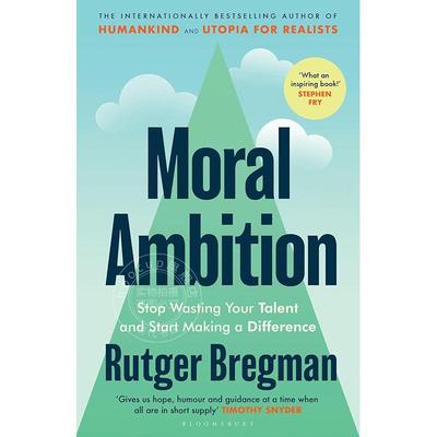 现货 道德抱负：停止浪费你的才华，开始创造影响 Rutger Bregman 英文原版 Moral Ambition