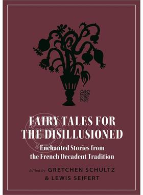 现货 现货 Fairy Tales for the Disillusioned幻想的童话故事：法国颓废魔法故事
