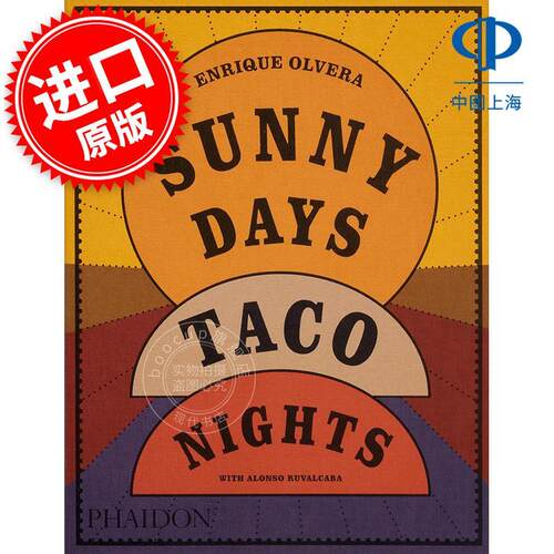 现货 阳光灿烂的日子，墨西哥卷饼的夜晚 Enrique Olvera Pujol餐厅 Phaidon出版社 英文原版 Sunny Days, Taco Nights: A Cookboo