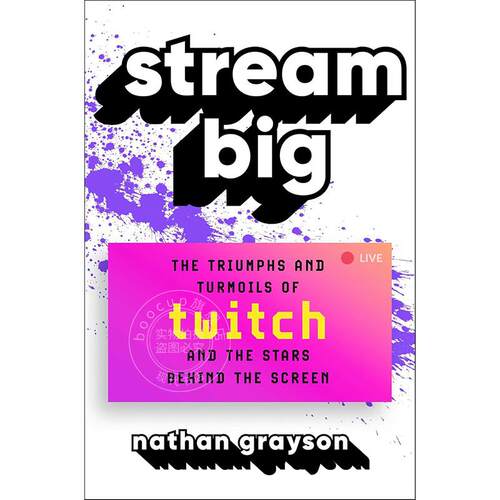 现货 流媒体大时代 Twitch 的胜利与动荡以及屏幕背后的明星们 英文原版 Stream Big
