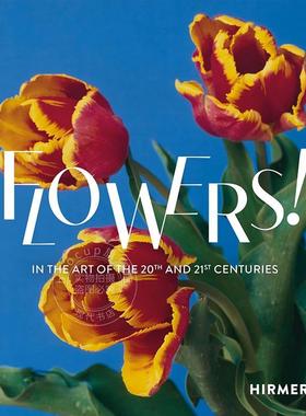 预售 花卉！：在20及21世纪艺术中 艺术作品集画册画集 Regina Selter 英文原版 Flowers!: In the Art of the 20th and 21st Cent