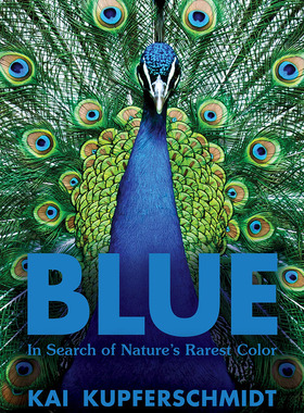 蓝色 寻找大自然稀有的颜色 英文原版 Blue In Search of Natures Rarest Color Kai Kupferschmidt
